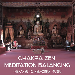 Chakra Zen Meditation Balancing: Therapeutic Relaxing Music - Peaceful Sleep with Healing Meditation Music, Soothing Nature Sounds