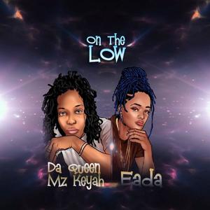 On the Low (feat. Da Queen Mz Keyah)