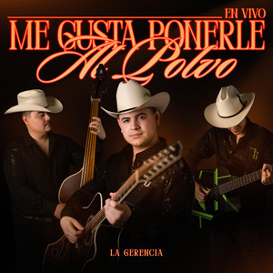 Me Gusta Ponerle Al Polvo