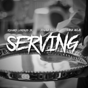 Serving (feat. Dana Ahlai & Joshua Elijah)