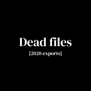Dead files (2020 exports)