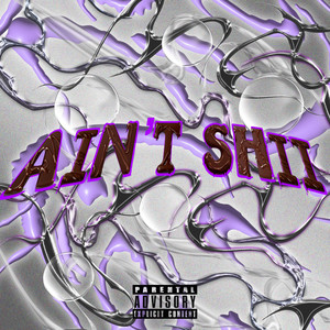 ! Ain't Shii (Explicit)