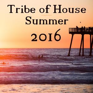 Tribe of House Compilation Summer 2016