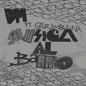 Musica al barrio (feat. Garambaina) (Explicit)