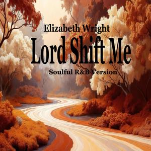 Lord Shift Me (Soulful R & B Version)