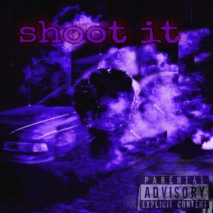 Shoot It (Explicit)