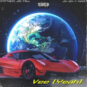 Vee (Yeah) (feat. Jay Way, N Thang & Fatthead) (Explicit)