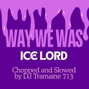 Way We Was (feat. DJ Tramaine 713) [Chopped and Slowed remix]