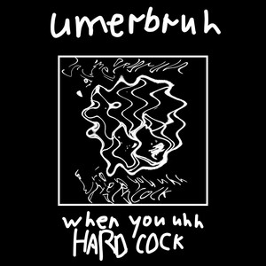 When You Uhh Hardcock