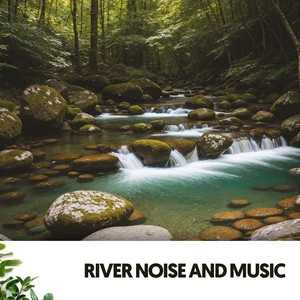 River Noise and Music: Melodies of Tranquility