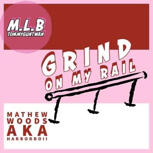 Grind On My Rail (feat. Matthew woods) [Explicit]