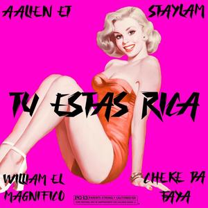 Tu estas rica (feat. william el magnifico, cheke da faya & staylam) [Explicit]