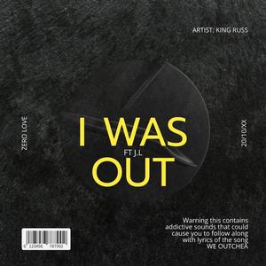 I Was Out (feat. J.L) (Explicit)