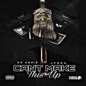 Can't Make This Up (feat. Jfran) [Explicit]