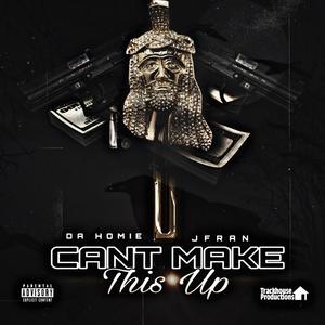 Can't Make This Up(feat. Jfran) (Explicit)