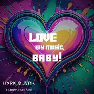 Love My Music, Baby! (feat. CediCed) [Explicit]