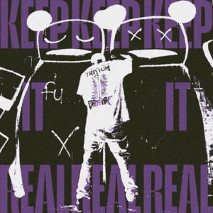 KEEP IT REAL