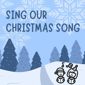 Sing Our Christmas Song