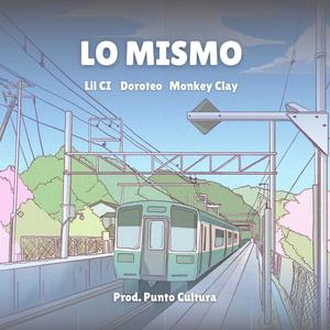 Lo Mismo (feat. Doroteo, Lil Ci & Punto Cultura) [Explicit]