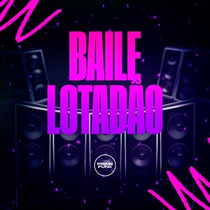 Baile Lotadão (Explicit)