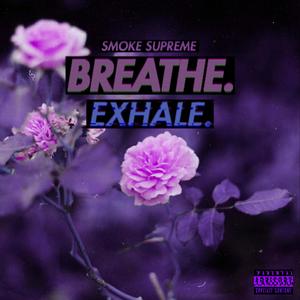 BREATHE. // EXHALE. (Explicit)