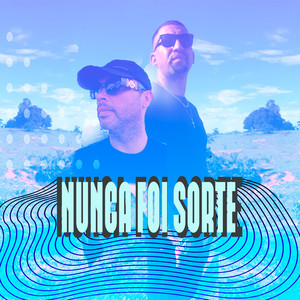 Nunca Foi Sorte (Explicit)