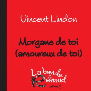 Morgane de toi (amoureux de toi) (La bande à Renaud, volume 2)