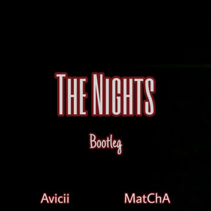 Avicii-The Nights(MatChA Bootleg) (MatChA remix)