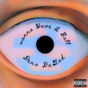 Wanna Have A Ball (feat. Tricky D) (Explicit)