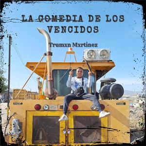 La comedia de los vencidos (feat. trumxn mxrtinez) [Explicit]