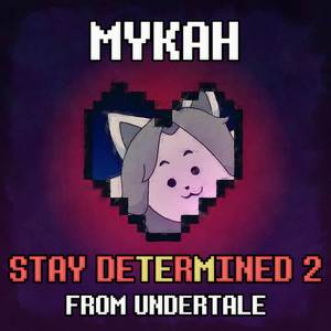 Stay Determined 2 (From "Undertale")