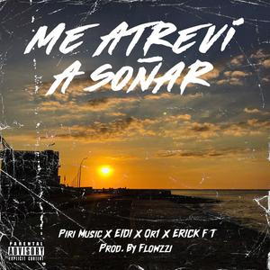 Me atreví a soñar (feat. EIDI, Or1_cha & Erick F T) [Explicit]