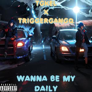WANNA BE MY DAILY (feat. TRIGGERMANQ) (Explicit)