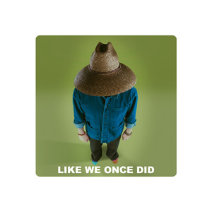Like We Once Did