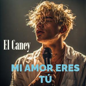 Mi Amor Eres Tú (feat. El Caney)