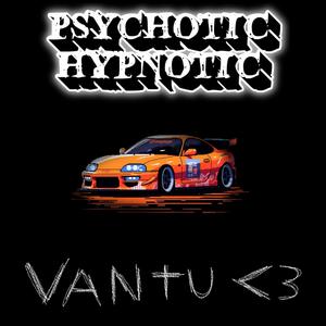 Psychotic Hypnotic (Sped up)