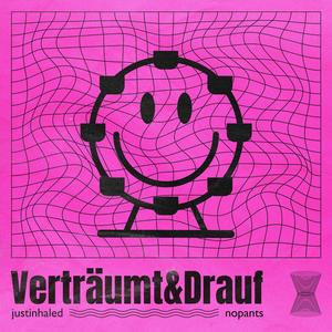 Verträumt&Drauf (feat. nopants) (Explicit)