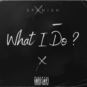 What I do ? (Explicit)