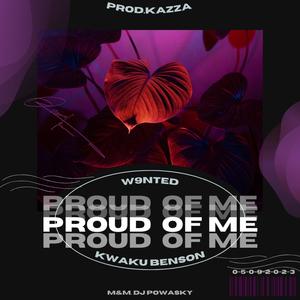 Proud Of Me (feat. Kwaku Benson) [Explicit]