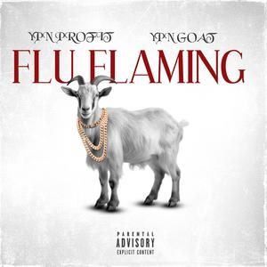 Flu Flaming (feat. YPN Goat) (Explicit)