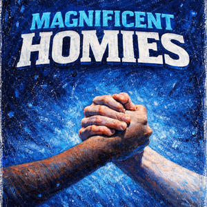Magnificent Homies (feat. Christian Foley & Jam(e)s)