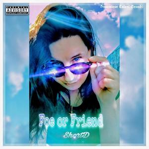 Foe or Friend (Explicit)