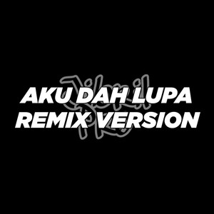 Aku Dah Lupa (Remix)