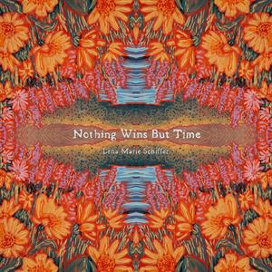 Nothing Wins But Time (Explicit)