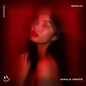 CHULA VENTE (TECHNO SPED UP)