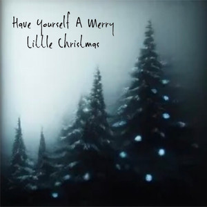 Have Yourself a Merry Little Christmas