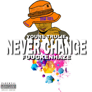 Never Change (Explicit)