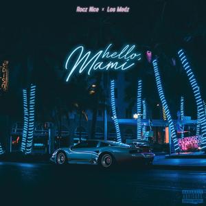 Hello, Mami (feat. Los Medz) (Explicit)