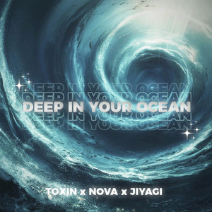 DEEP IN YOUR OCEAN