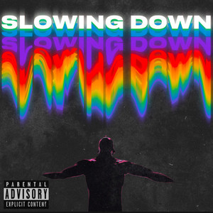 SLOWING DOWN (Explicit)